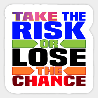 Take the risk, or lose the chance! Motivation Sticker